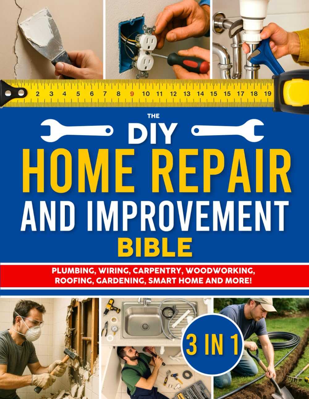 The DIY Home Repair and Improvement Bible: The Ultimate Guide for Homeowners | DIY Projects, Money-Saving Strategies & 1200+ Step-by-Step Illustrations to Repair, Improve, and Upgrade Your Home